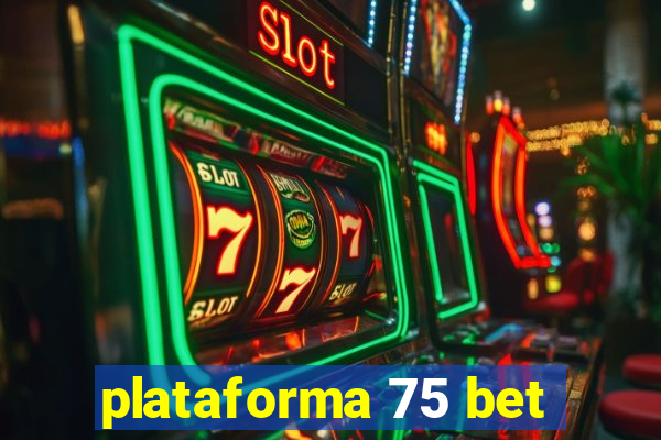 plataforma 75 bet